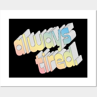 Always Tired / Typography Design Posters and Art